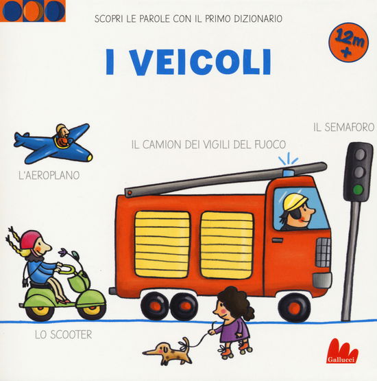 Cover for Martina Badstuber · I Veicoli. Scopri Le Parole Con Il Primo Dizionario. Ediz. A Colori (Book)