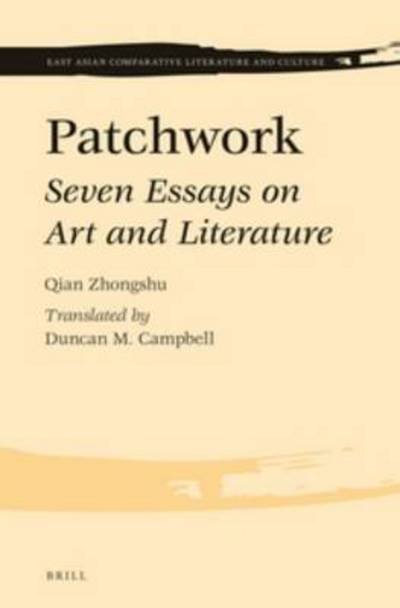 Cover for Qian Zhongshu · Patchwork: Seven Essays on Art and Literature (East Asian Comparative Literature and Culture) (Hardcover bog) [Lam edition] (2014)