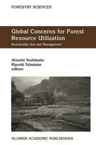 Atsushi Yoshimoto · Global Concerns for Forest Resource Utilization: Sustainable Use and Management - Forestry Sciences (Paperback Book) [1st ed. Softcover of orig. ed. 2000 edition] (2010)