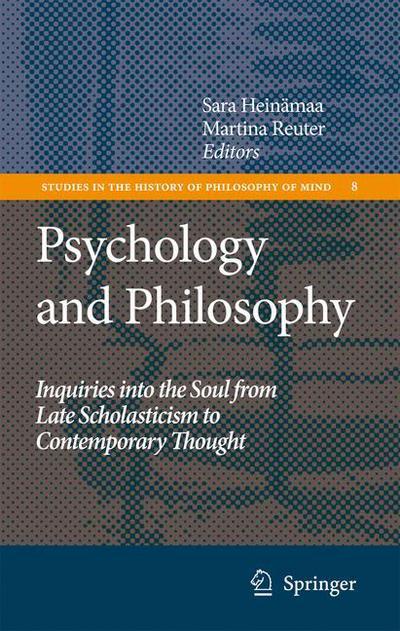 Cover for Sara Heinamaa · Psychology and Philosophy: Inquiries into the Soul from Late Scholasticism to Contemporary Thought - Studies in the History of Philosophy of Mind (Paperback Book) [Softcover reprint of hardcover 1st ed. 2009 edition] (2010)