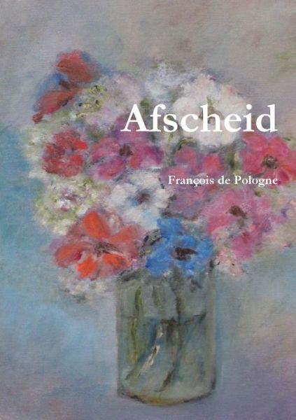Cover for François De Pologne · Afscheid (Paperback Book) [Dutch edition] (2013)