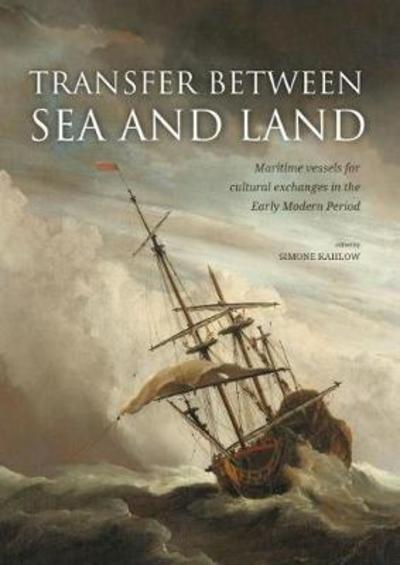 Cover for Simone Kahlow · Transfer between Sea and Land: Maritime Vessels for Cultural Exchanges in the Early Modern Period (Paperback Book) (2018)