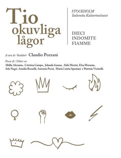 Cover for Sibilla Aleramo, Cristina Campo, Jolanda Insana, Alda  Merini, Elsa Morante, Ada Negri, Amelia Rosselli, Antonia Pozzi, Maria Luisa Spaziani, Patrizia Vicinelli · Tio okuvliga lågor / Dieci indomite fiamme (Paperback Book) (2021)