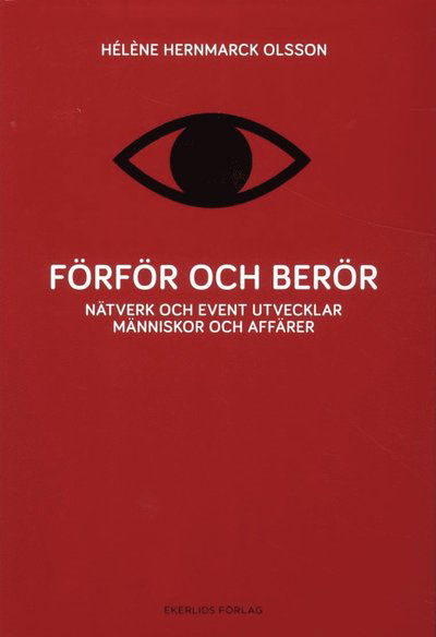 Cover for Hèléne Hernmarck Olsson · Förför och berör : nätverk och event utvecklar människor och affärer (Bound Book) (2013)