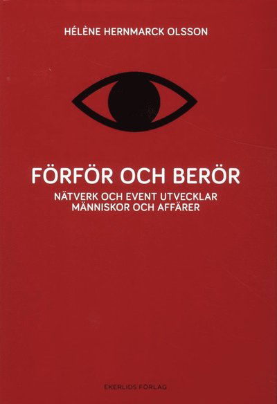 Förför och berör : nätverk och event utvecklar människor och affärer - Hèléne Hernmarck Olsson - Książki - Ekerlids - 9789170922206 - 22 stycznia 2013