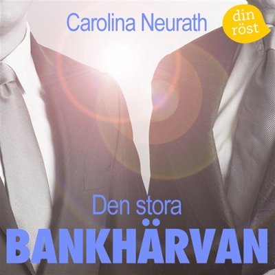 Cover for Carolina Neurath · Den stora bankhärvan : finansparet Hagströmers och Qvibergs uppgång och fall : + HQ (Audiobook (MP3)) (2014)