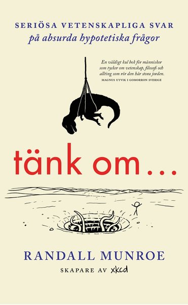 Cover for Randall Munroe · Tänk om ... : seriösa vetenskapliga svar på absurda hypotetiska frågor (Paperback Book) (2016)