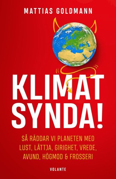 Mattias Goldmann · Klimatsynda! : så räddar vi planeten med lust, lättja, girighet, vrede, avund, högmod & frosseri (Bound Book) (2020)