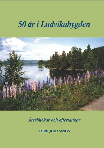 Cover for Tore Johansson · 50 år i Ludvikabygden (Paperback Book) (2010)