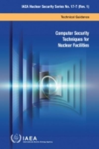 Cover for International Atomic Energy Agency · Computer Security Techniques for Nuclear Facilities - IAEA Nuclear Security Series (Paperback Book) (2021)