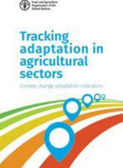 Cover for Food and Agriculture Organization · Tracking Adaptation in Agricultural Sectors: Climate Change Adaptation Indicators (Taschenbuch) (2018)