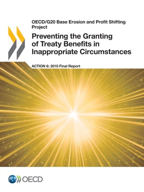 Preventing the granting of treaty benefits in inappropriate circumstances - Organisation for Economic Co-operation and Development - Bøger - Organization for Economic Co-operation a - 9789264241206 - 21. oktober 2015