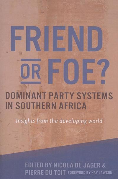 Cover for United Nations University · Friend or foe?: dominant party systems in Southern Africa, insights from the developing world (Paperback Book) (2013)