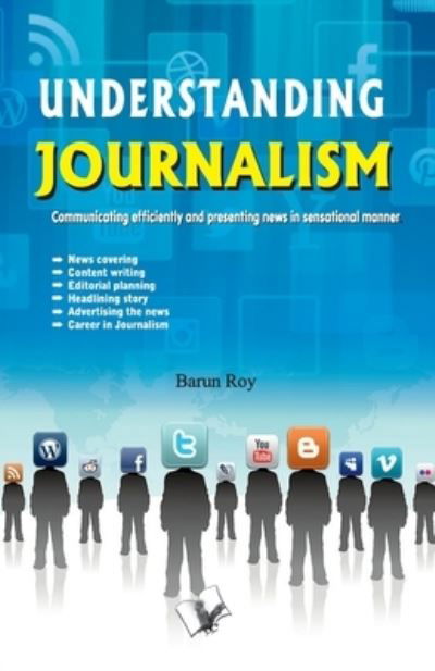 Understanding Journalism - Barun Roy - Books - V & S Publishers - 9789350579206 - September 1, 2017