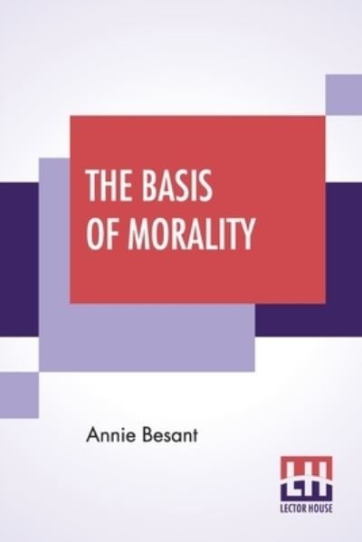 Cover for Annie Besant · The Basis Of Morality (Paperback Bog) (2020)