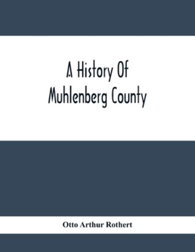 Cover for Otto Arthur Rothert · A History Of Muhlenberg County (Paperback Book) (2020)