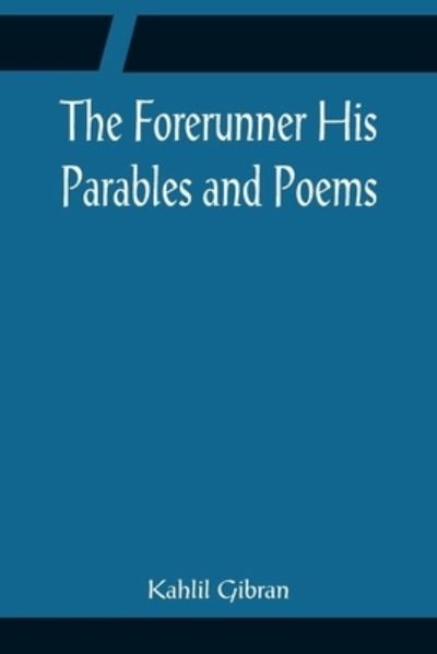 Cover for Kahlil Gibran · The Forerunner His Parables and Poems (Paperback Book) (2022)
