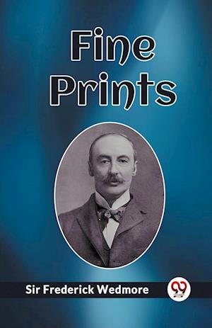 Cover for Sir Frederick Wedmore · Fine prints (Edition2023) (Taschenbuch) (2024)