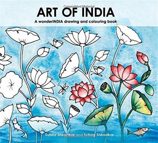 Art of India: A wanderINDIA drawing and colouring book - Suhita Shirodkar - Books - Mapin Publishing Pvt.Ltd - 9789385360206 - February 28, 2017