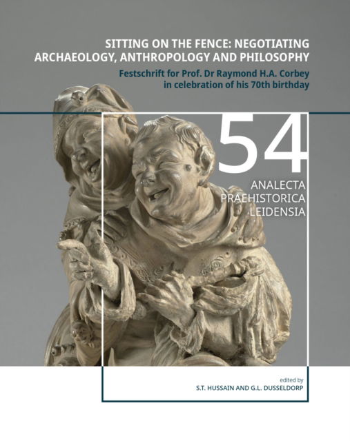 Cover for Sitting on the fence: Negotiating archaeology, anthropology and philosophy: Festschrift for Prof. Dr Raymond H.A. Corbey in celebration of his 70th birthday (Paperback Book) (2025)