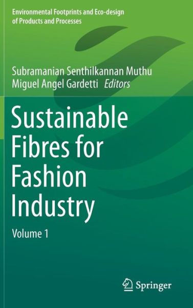 Sustainable Fibres for Fashion Industry: Volume 1 - Environmental Footprints and Eco-design of Products and Processes - - Books - Springer Verlag, Singapore - 9789811005206 - April 5, 2016