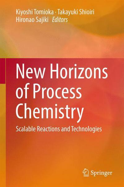 Cover for New Horizons of Process Chemistry: Scalable Reactions and Technologies (Hardcover Book) [1st ed. 2017 edition] (2017)