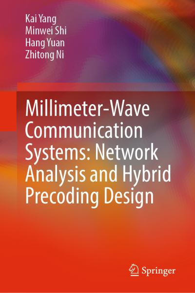 Millimeter-Wave Communication Systems: Network Analysis and Hybrid Precoding Design - Kai Yang - Books - Springer Verlag, Singapore - 9789811696206 - February 24, 2022