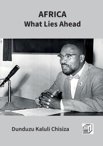 Cover for Dunduzu Kaluli Chisiza · Africa - What Lies Ahead (Paperback Book) (2023)