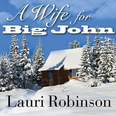 A Wife for Big John Lib/E - Lauri Robinson - Music - TANTOR AUDIO - 9798200070206 - December 24, 2012