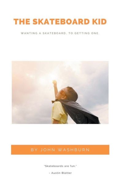 The Skateboard Kid - John Washburn - Books - John Washburn - 9798201578206 - October 11, 2021