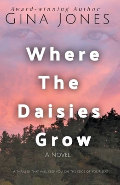 Where The Daisies Grow - Gina Jones - Książki - Dragonfly Books - 9798201594206 - 10 sierpnia 2022