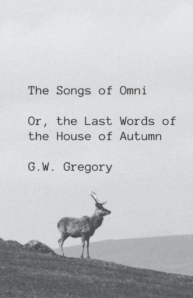 Cover for Grey Walker Gregory · The Songs of Omni: Or, the Last Words of the House of Autumn (Pocketbok) (2022)