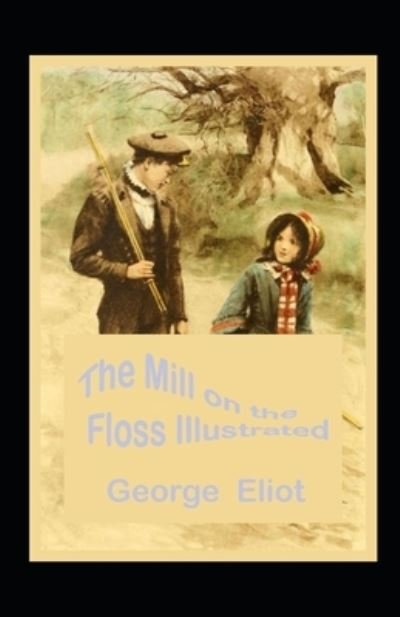 Cover for George Eliot · The Mill on the Floss Illustrated (Paperback Bog) (2021)