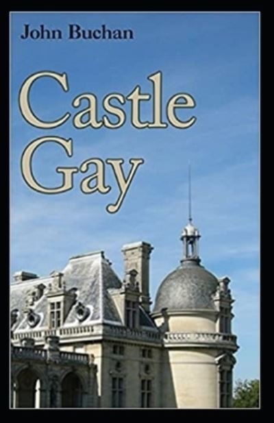 Cover for John Buchan · Castle Gay Annotated (Paperback Book) (2021)