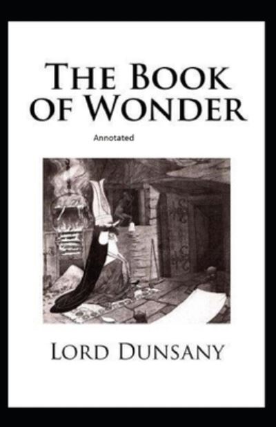 Cover for Lord Dunsany · The Book of Wonder Annotated (Pocketbok) (2021)