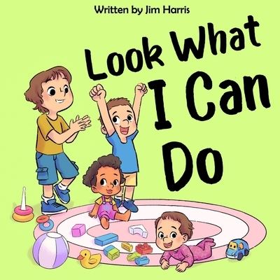 Look What I Can Do - Jim Harris - Bøger - Independently Published - 9798527276206 - 26. juni 2021