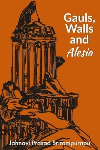 Srirampurapu Jahnavi Prasad Srirampurapu · Gauls Walls and Alesia (Paperback Book) (2020)