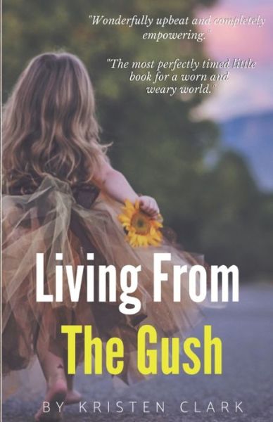 Cover for Kristen Clark · Living from The Gush (Paperback Book) (2020)