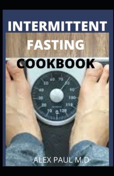 Cover for Alex Paul M D · Intermittent Fasting Cookbook (Paperback Book) (2020)