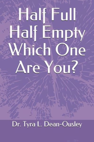 Cover for Tyra L Dean-Ousley · Half Full Half Empty Which One Are You? (Paperback Book) (2020)