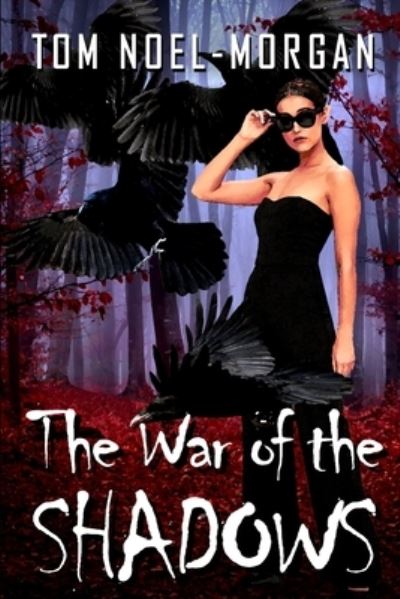 The War of the Shadows - Tom Noel-Morgan - Books - Independently Published - 9798679324206 - October 17, 2020