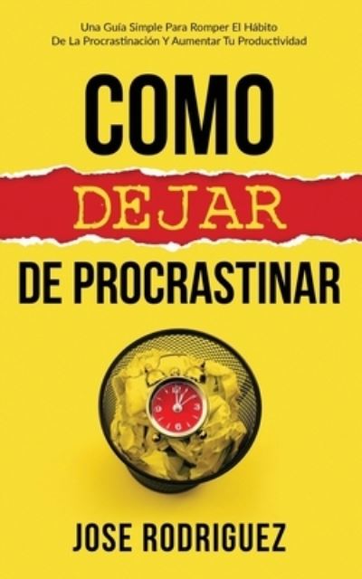 Cover for José Rodríguez · Como dejar de procrastinar (Paperback Book) (2020)