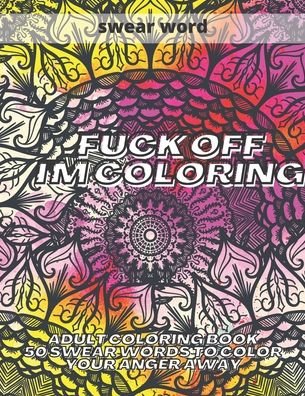 Cover for Kr Colins · Fuck Off I'm Colouring (Taschenbuch) (2020)
