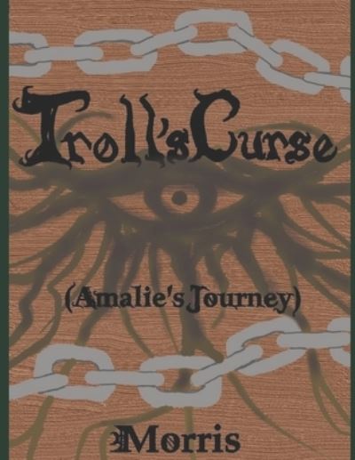 Troll's Curse (Amalie's Journey) - Scott Morris - Böcker - Independently Published - 9798698808206 - 18 oktober 2020