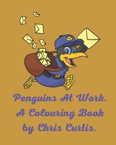 Cover for Chris Curtis · Penguins At Work. A Colouring Book by Chris Curtis (Paperback Book) (2021)