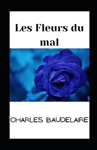 Cover for Charles Baudelaire · Les Fleurs du mal illustree (Pocketbok) (2021)