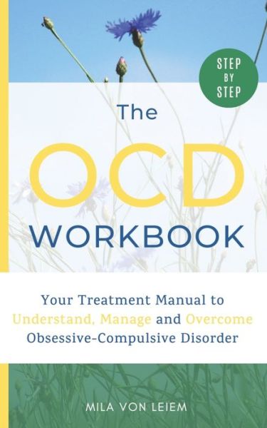 Cover for Mila Von Leiem · The OCD Workbook: Your Step-by-Step Treatment Manual to Understand, Manage and Overcome Obsessive-Compulsive Disorder (Paperback Book) (2021)