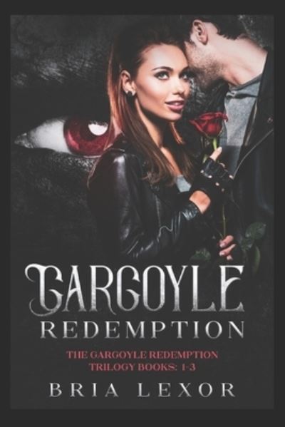 Cover for Bria Lexor · Gargoyle Redemption: The Gargoyle Redemption Trilogy (Paperback Book) (2021)