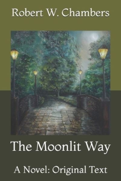 The Moonlit Way: A Novel: Original Text - Robert W Chambers - Książki - Independently Published - 9798729575206 - 28 marca 2021