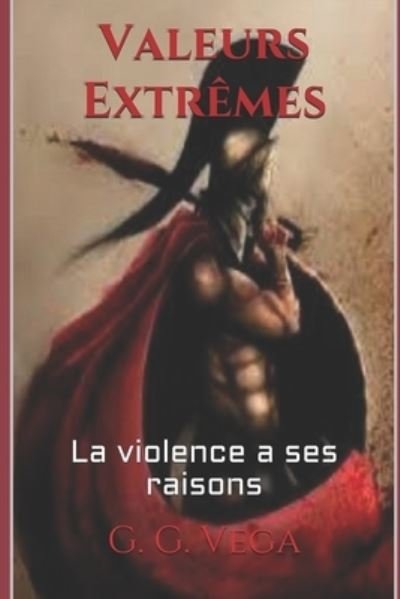 Cover for G G Vega · Valeurs Extremes: La violence a ses raisons (Taschenbuch) (2021)